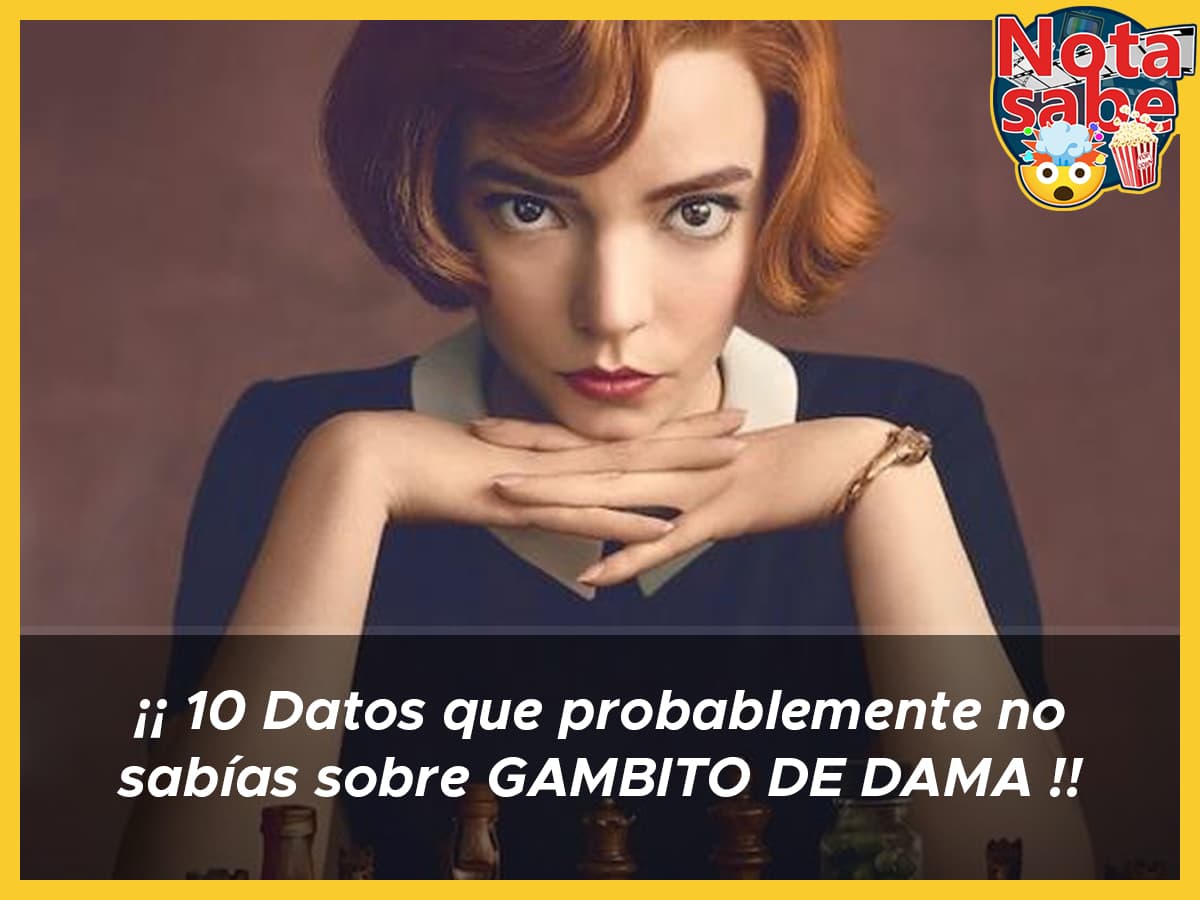 10 Datos que probablemente no sabías sobre Gambito de Dama
